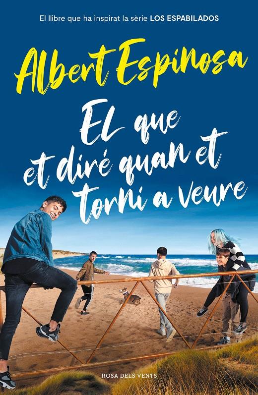 EL QUE ET DIRÉ QUAN ET TORNI A VEURE (EL LLIBRE QUE HA INSPIRAT LA SÈRIE LOS ESP | 9788417909512 | ESPINOSA, ALBERT | Llibreria La Font de Mimir - Llibreria online Barcelona - Comprar llibres català i castellà