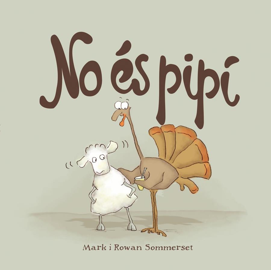 NO ÉS PIPÍ | 9788424661595 | SOMMERSET, MARK/SOMMERSET, ROWAN | Llibreria La Font de Mimir - Llibreria online Barcelona - Comprar llibres català i castellà