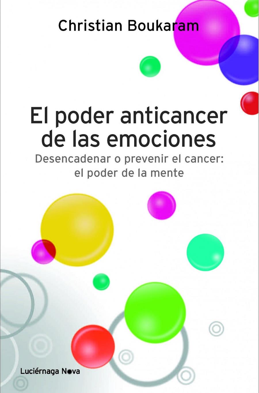 EL PODER ANTICANCER DE LAS EMOCIONES. DESENCADENAR O PREVENIR | 9788415864042 | BOUKARAM, CHRISTIAN | Llibreria La Font de Mimir - Llibreria online Barcelona - Comprar llibres català i castellà