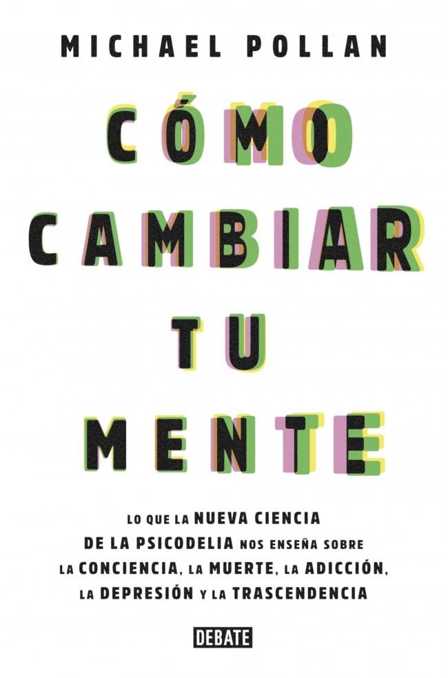 CÓMO CAMBIAR TU MENTE | 9788499929064 | POLLAN, MICHAEL | Llibreria La Font de Mimir - Llibreria online Barcelona - Comprar llibres català i castellà