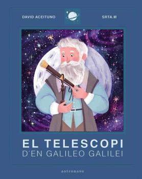 EL TELESCOPI D'EN GALILEO GALILEI | 9788467943443 | D. ACEITUNO/SRTA M | Llibreria La Font de Mimir - Llibreria online Barcelona - Comprar llibres català i castellà