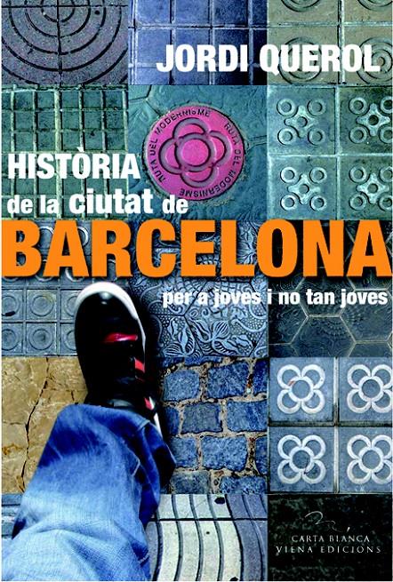 HISTÒRIA DE LA CIUTAT DE BARCELONA PER A JOVES I NO TAN JOVES | 9788483306949 | QUEROL I PIERA, JORDI | Llibreria La Font de Mimir - Llibreria online Barcelona - Comprar llibres català i castellà