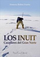 LOS INUIT, CAZADORES DEL GRAN NORTE | 9788416281442 | BAILÓN TRUEBA, FRANCESC | Llibreria La Font de Mimir - Llibreria online Barcelona - Comprar llibres català i castellà