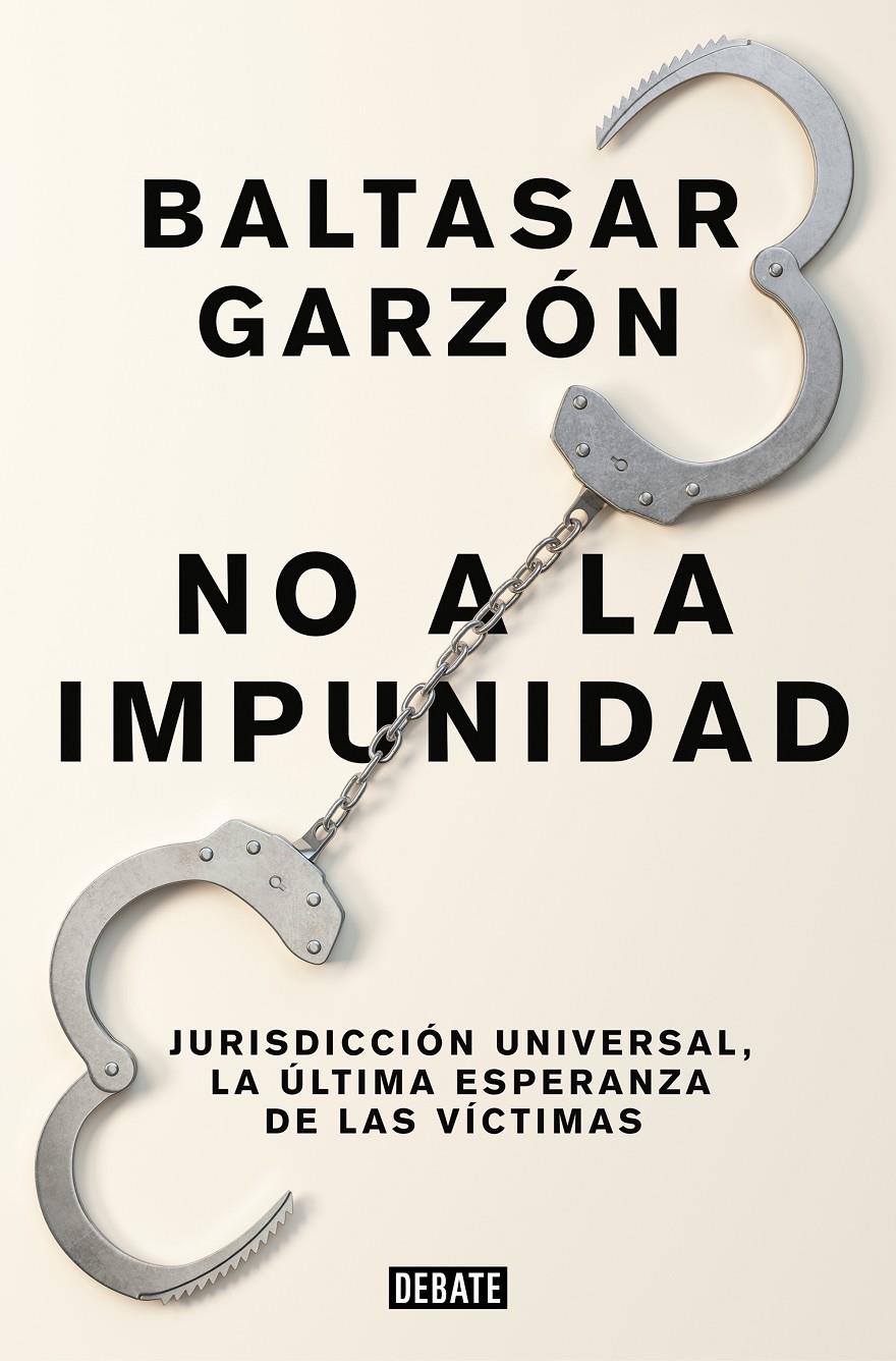 NO A LA IMPUNIDAD | 9788499926544 | GARZÓN, BALTASAR | Llibreria La Font de Mimir - Llibreria online Barcelona - Comprar llibres català i castellà