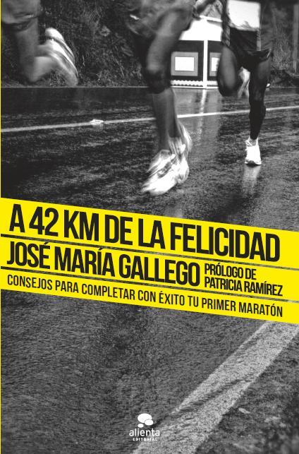 A 42 KM DE LA FELICIDAD | 9788415678199 | JOSE Mª GALLEGO | Llibreria La Font de Mimir - Llibreria online Barcelona - Comprar llibres català i castellà