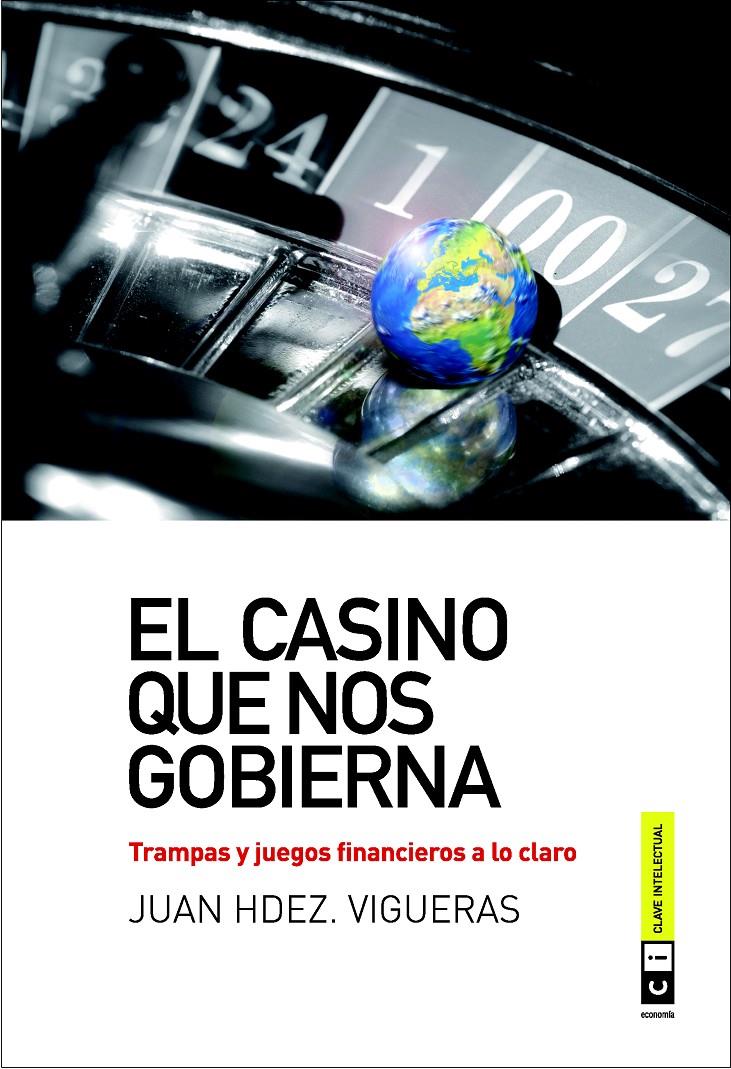 EL CASINO QUE NOS GOBIERNA | 9788493947149 | HERNÁNDEZ VIGUERAS, JUAN | Llibreria La Font de Mimir - Llibreria online Barcelona - Comprar llibres català i castellà