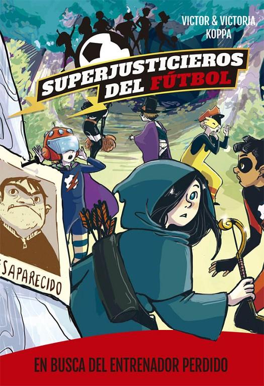 SUPERJUSTICIEROS DEL FÚTBOL 3. EN BUSCA DEL ENTRENADOR PERDIDO | 9788424662592 | KOPPA, VICTOR | Llibreria La Font de Mimir - Llibreria online Barcelona - Comprar llibres català i castellà