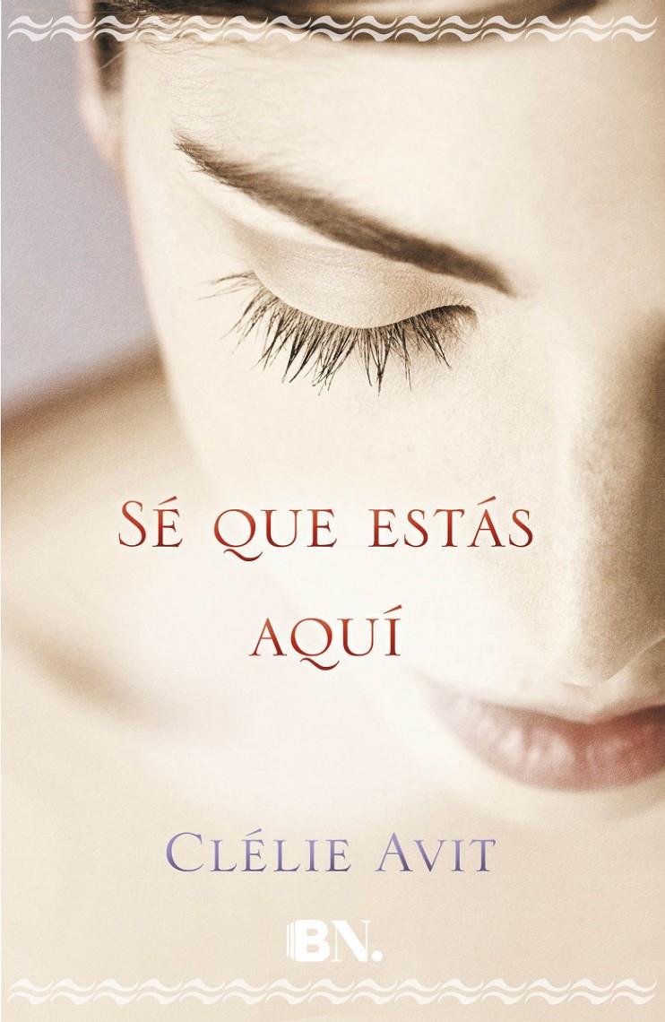 SÉ QUE ESTÁS AQUÍ | 9788466658201 | AVIT, CLÉLIE | Llibreria La Font de Mimir - Llibreria online Barcelona - Comprar llibres català i castellà