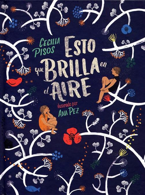 ESTO QUE BRILLA EN EL AIRE | 9786071651068 | CECILIA PISOS / ILUS. ANA PEZ | Llibreria La Font de Mimir - Llibreria online Barcelona - Comprar llibres català i castellà