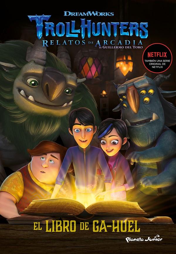 TROLLHUNTERS. CUENTOS DE ARCADIA. EL LIBRO DE GA-HUEL | 9788408202523 | DREAMWORKS | Llibreria La Font de Mimir - Llibreria online Barcelona - Comprar llibres català i castellà