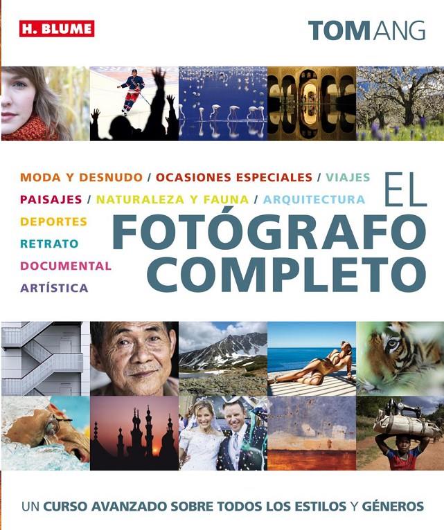 EL FOTOGRAFO COMPLETO | 9788496669673 | ANG,TOM | Llibreria La Font de Mimir - Llibreria online Barcelona - Comprar llibres català i castellà