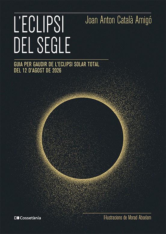 L'ECLIPSI DEL SEGLE | 9788413565439 | CATALÀ AMIGÓ, JOAN ANTON | Llibreria La Font de Mimir - Llibreria online Barcelona - Comprar llibres català i castellà