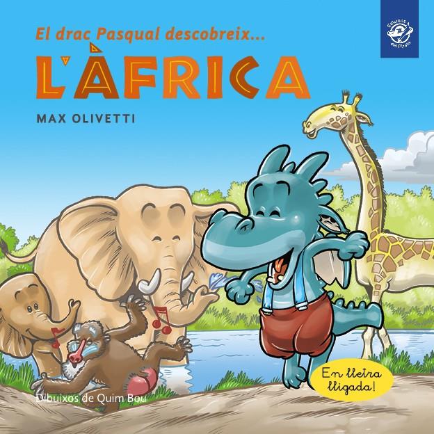 EL DRAC PASQUAL DESCOBREIX L'ÀFRICA | 9788417207342 | OLIVETTI, MAX | Llibreria La Font de Mimir - Llibreria online Barcelona - Comprar llibres català i castellà