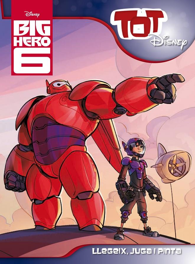 BIG HERO 6. TOT DISNEY | 9788490576083 | DIVERSOS AUTORS | Llibreria La Font de Mimir - Llibreria online Barcelona - Comprar llibres català i castellà