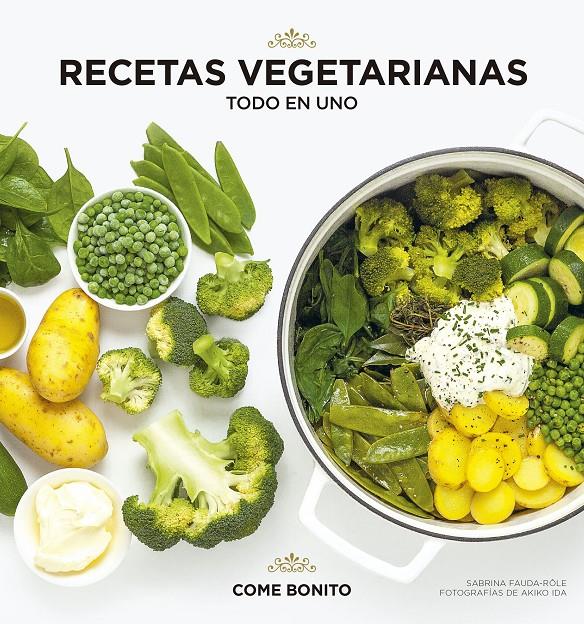 RECETAS VEGETARIANAS. TODO EN UNO | 9788418260360 | FAUDA-RÔLE, SABRINA/IDA, AKIKO | Llibreria La Font de Mimir - Llibreria online Barcelona - Comprar llibres català i castellà