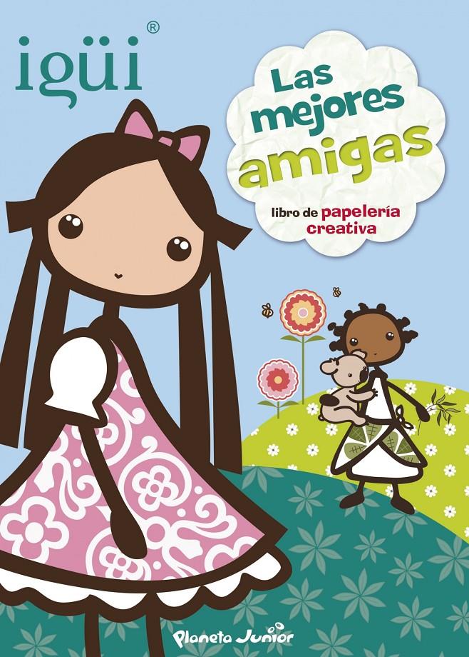 IGÜI. LAS MEJORES AMIGAS | 9788408125402 | IGÜI | Llibreria La Font de Mimir - Llibreria online Barcelona - Comprar llibres català i castellà
