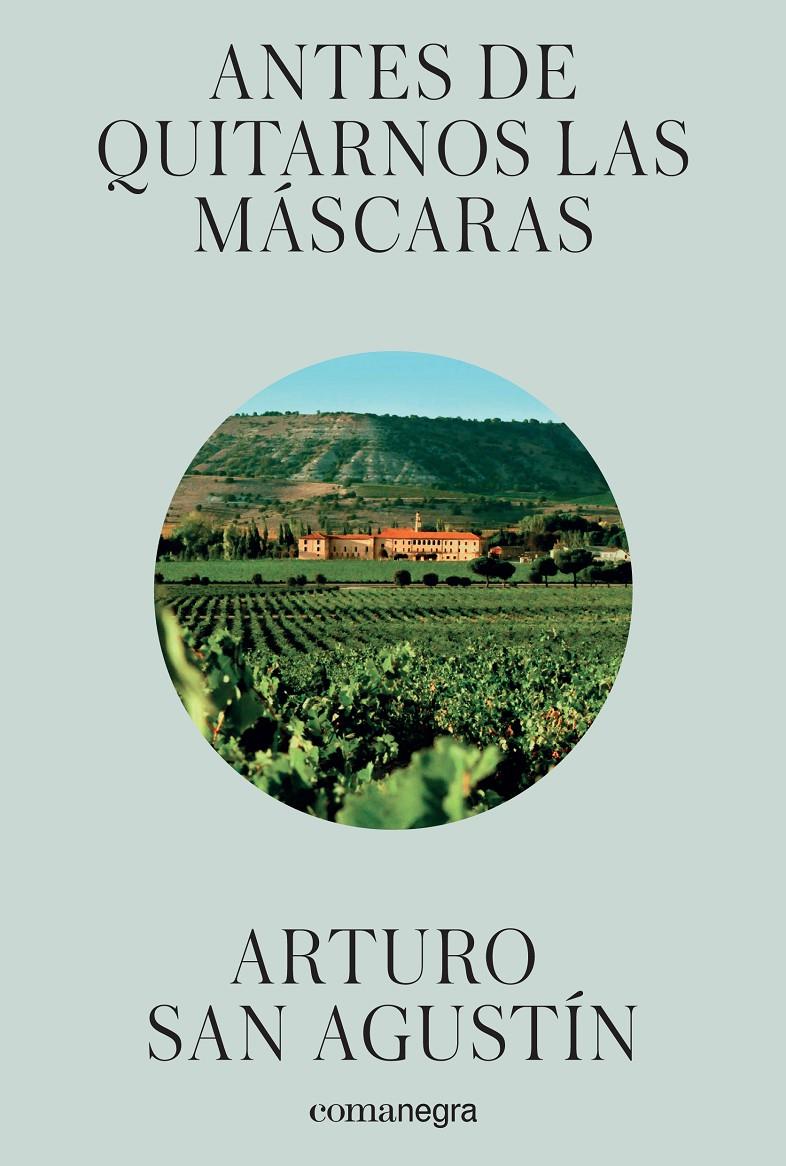 ANTES DE QUITARNOS LAS MÁSCARAS | 9788416605293 | SAN AGUSTÍN, ARTURO | Llibreria La Font de Mimir - Llibreria online Barcelona - Comprar llibres català i castellà