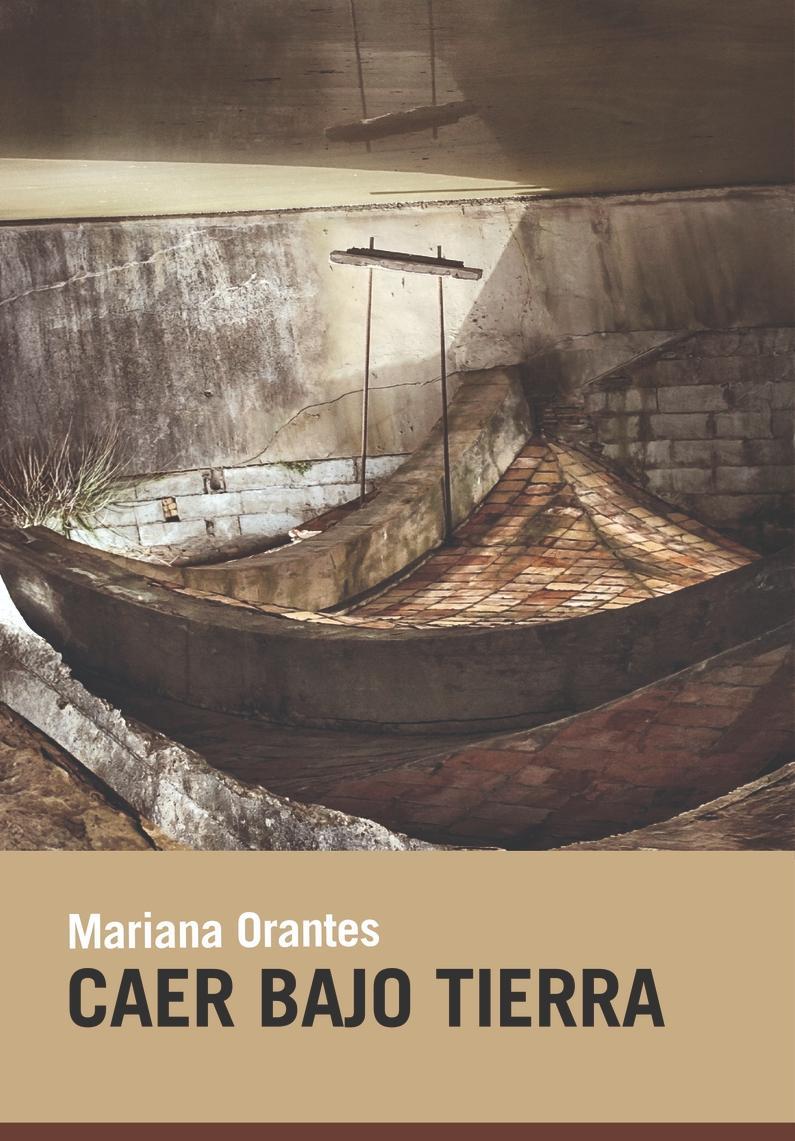 CAER BAJO TIERRA | 9788418504877 | ORANTES, MARIANA | Llibreria La Font de Mimir - Llibreria online Barcelona - Comprar llibres català i castellà