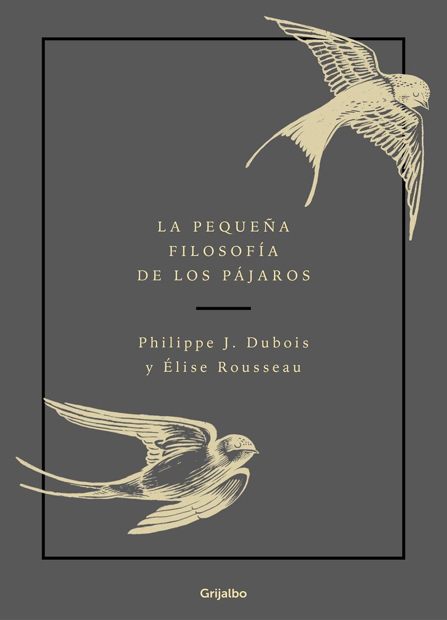 LA PEQUEÑA FILOSOFÍA DE LOS PÁJAROS | 9788417752132 | DUBOIS, PHILIPPE J./ROUSSEAU, ÉLISE | Llibreria La Font de Mimir - Llibreria online Barcelona - Comprar llibres català i castellà