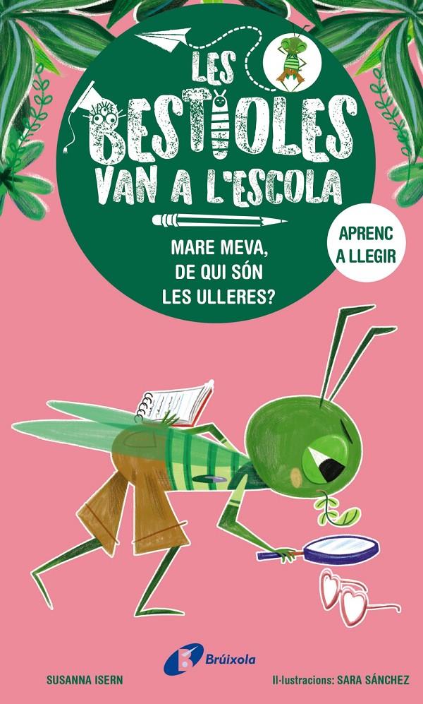 LES BESTIOLES VAN A L'ESCOLA, 3. MARE MEVA, DE QUI SÓN LES ULLERES? | 9788413493374 | ISERN, SUSANNA | Llibreria La Font de Mimir - Llibreria online Barcelona - Comprar llibres català i castellà