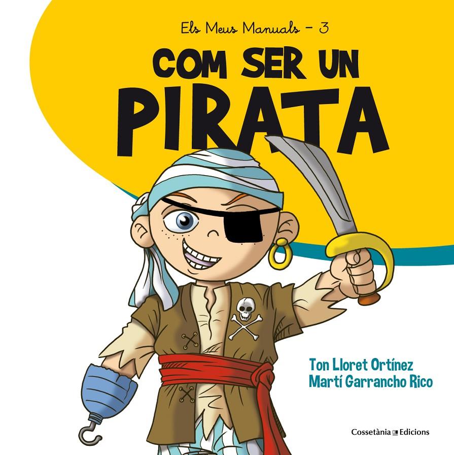 COM SER UN PIRATA | 9788490345894 | LLORET ORTÍNEZ, TON | Llibreria La Font de Mimir - Llibreria online Barcelona - Comprar llibres català i castellà