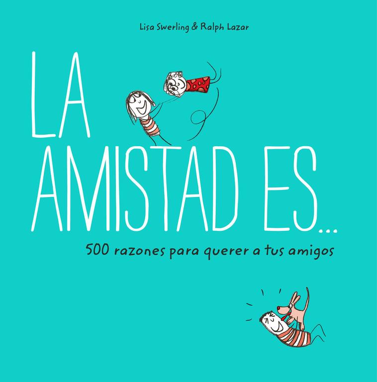 LA AMISTAD ES... 500 RAZONES PARA QUERER A TUS AMIGOS | 9788401023149 | SWERLING, LISA/LAZAR, RALPH | Llibreria La Font de Mimir - Llibreria online Barcelona - Comprar llibres català i castellà