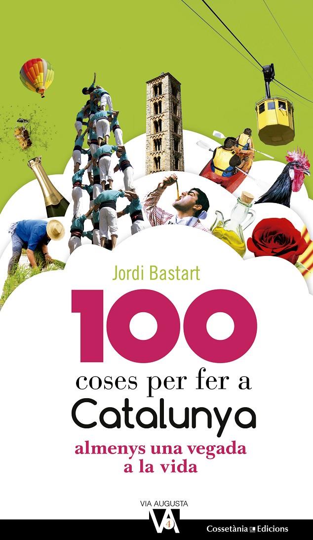 100 COSES PER FER A CATALUNYA | 9788490344613 | BASTART I CASSÉ, JORDI | Llibreria La Font de Mimir - Llibreria online Barcelona - Comprar llibres català i castellà
