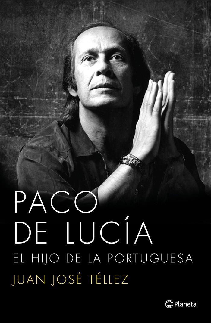 PACO DE LUCÍA. EL HIJO DE LA PORTUGUESA | 9788408136750 | JUAN JOSÉ TÉLLEZ | Llibreria La Font de Mimir - Llibreria online Barcelona - Comprar llibres català i castellà