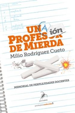 UNA PROFESIÓN DE MIERDA | 9788412696110 | RODRÍGUEZ CUETO, MILIO | Llibreria La Font de Mimir - Llibreria online Barcelona - Comprar llibres català i castellà