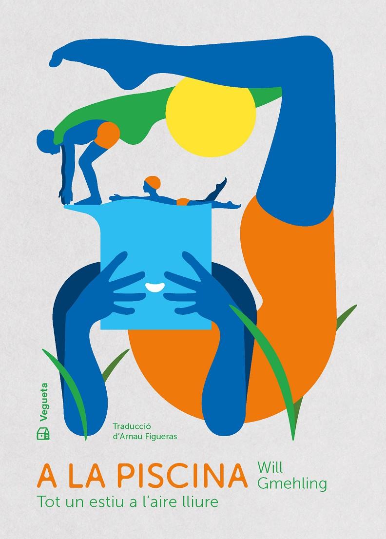 A LA PISCINA. TOT UN ESTIU A L'AIRE LLIURE | 9788417137878 | GMEHLING, WILL | Llibreria La Font de Mimir - Llibreria online Barcelona - Comprar llibres català i castellà