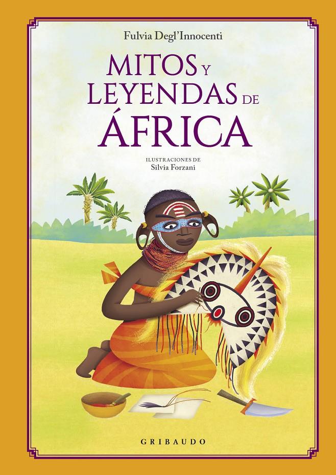 MITOS Y LEYENDAS DE ÁFRICA | 9788412340846 | DEGL’INNOCENTI, FULVIA | Llibreria La Font de Mimir - Llibreria online Barcelona - Comprar llibres català i castellà
