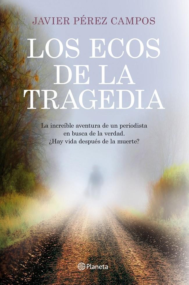 LOS ECOS DE LA TRAGEDIA | 9788408115632 | JAVIER PEREZ CAMPOS | Llibreria La Font de Mimir - Llibreria online Barcelona - Comprar llibres català i castellà