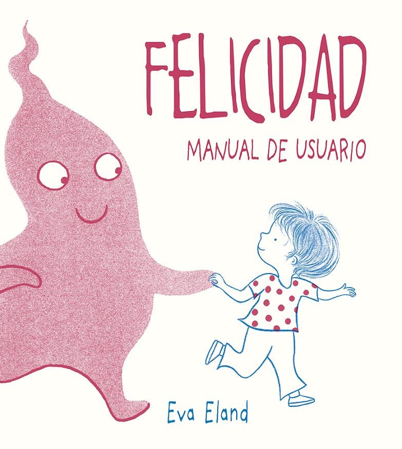 FELICIDAD. MANUAL DE USUARIO | 9788491453284 | ELAND, EVA | Llibreria La Font de Mimir - Llibreria online Barcelona - Comprar llibres català i castellà