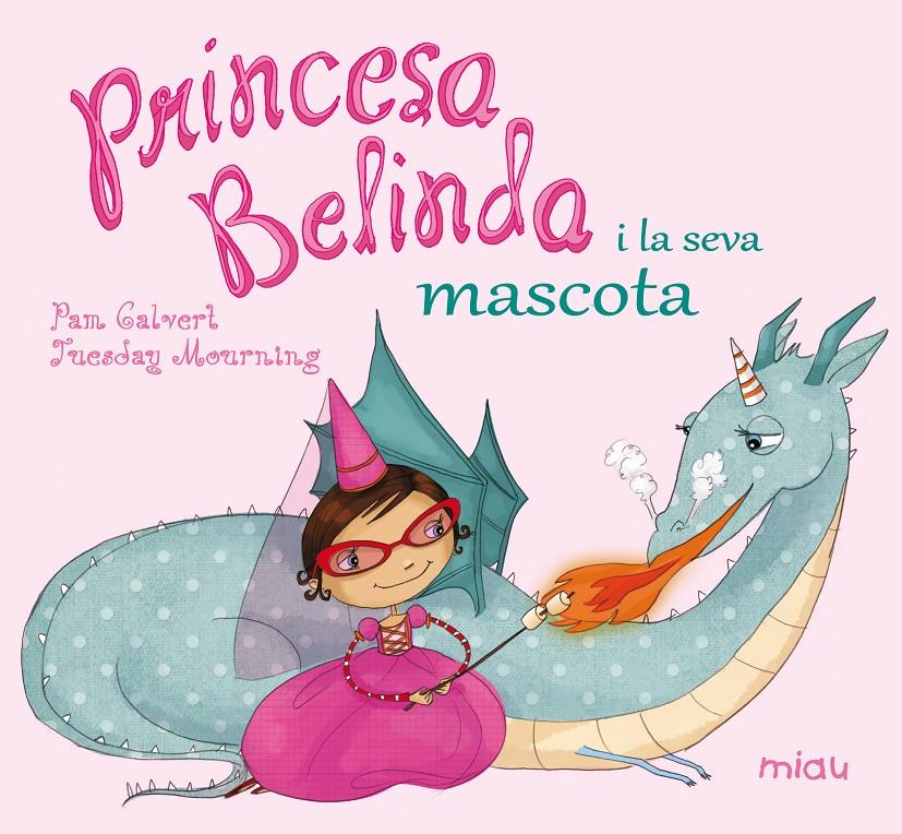 PRINCESA BELINDA I LA SEVA MASCOTA | 9788416082896 | CALVERT, PAM/MOURNING, TUESDAY | Llibreria La Font de Mimir - Llibreria online Barcelona - Comprar llibres català i castellà