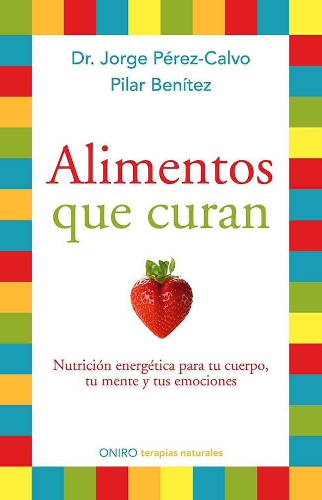 ALIMENTOS QUE CURAN | 9788497546904 | DR. JORGE PÉREZ-CALVO Y PILAR BENÍTEZ | Llibreria La Font de Mimir - Llibreria online Barcelona - Comprar llibres català i castellà