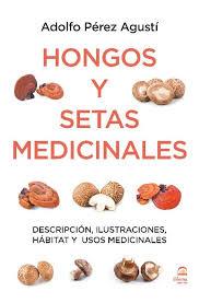 HONGOS Y SETAS MEDICINALES | 9788498273847 | PÉREZ AGUSTÍ, ADOLFO | Llibreria La Font de Mimir - Llibreria online Barcelona - Comprar llibres català i castellà