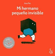 MI HERMANO PEQUEÑO INVISIBLE | 9788494417207 | PEZ, ANA | Llibreria La Font de Mimir - Llibreria online Barcelona - Comprar llibres català i castellà