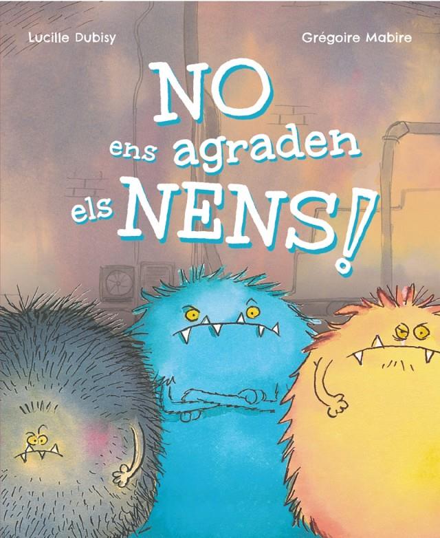 NO ENS AGRADEN ELS NENS! | 9788448965389 | DUBISY, LUCILLE | Llibreria La Font de Mimir - Llibreria online Barcelona - Comprar llibres català i castellà