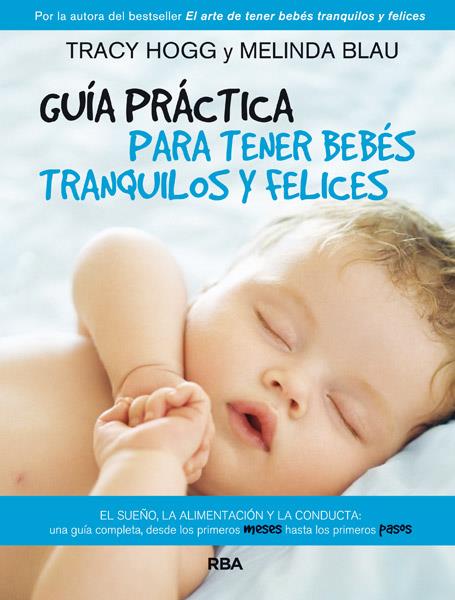 GUÍA PRÁCTICA PARA TENER BEBÉS TRANQUILOS Y FELICES | 9788490064801 | HOGG , TRACY/BLAU , MELINDA | Llibreria La Font de Mimir - Llibreria online Barcelona - Comprar llibres català i castellà