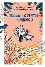 TODOS LOS CUENTOS DEL MUNDO | 9788416601837 | SÁINZ DE LA MAZA, ARO/HERNÁNDEZ RIPOLL, J. M. | Llibreria La Font de Mimir - Llibreria online Barcelona - Comprar llibres català i castellà
