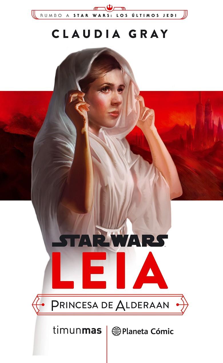 STAR WARS EPISODIO VIII LEIA PRINCESA DE ALDERAAN (NOVELA) | 9788491469391 | GRAY, CLAUDIA | Llibreria La Font de Mimir - Llibreria online Barcelona - Comprar llibres català i castellà