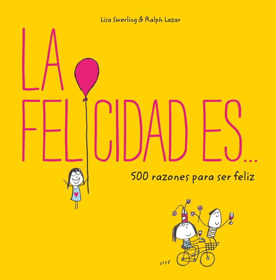 LA FELICIDAD ES... 500 RAZONES PARA SER FELIZ | 9788401023156 | SWERLING, LISA/LAZAR, RALPH | Llibreria La Font de Mimir - Llibreria online Barcelona - Comprar llibres català i castellà