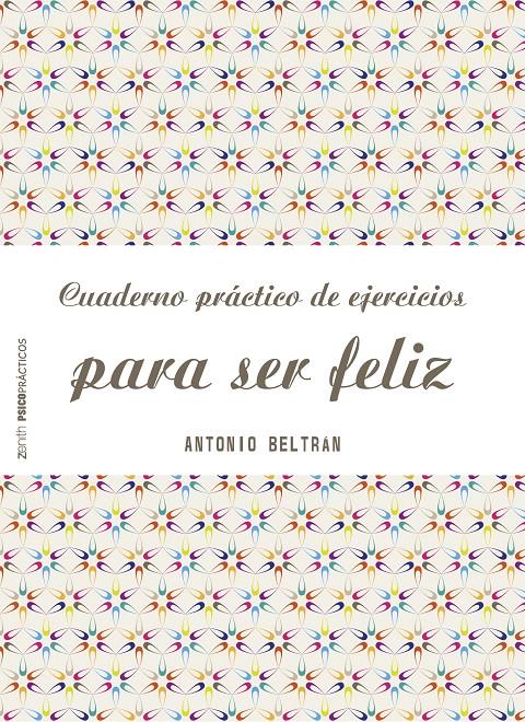 CUADERNO PRÁCTICO DE EJERCICIOS PARA SER FELIZ | 9788408151968 | ANTONIO BELTRÁN PUEYO | Llibreria La Font de Mimir - Llibreria online Barcelona - Comprar llibres català i castellà