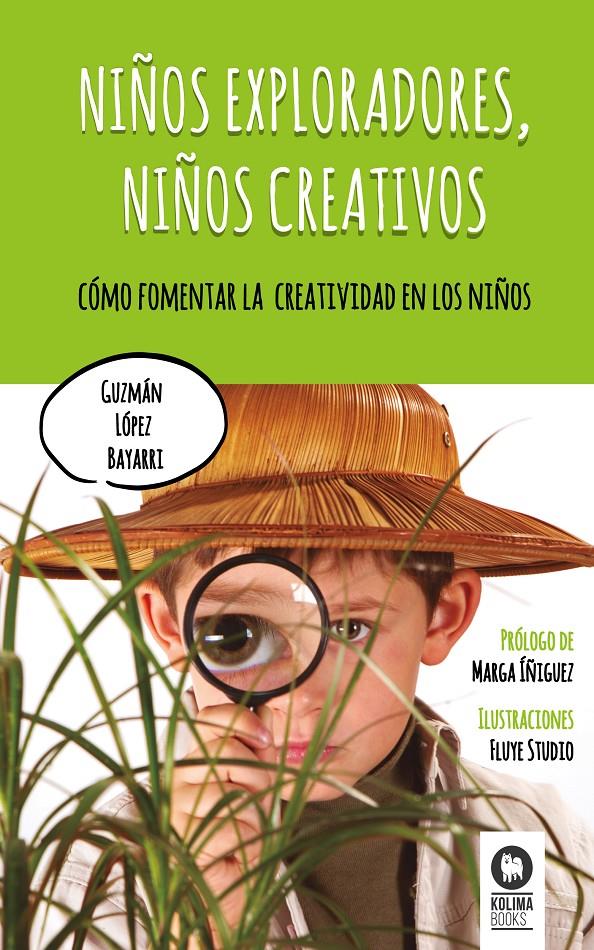 NIÑOS EXPLORADORES, NIÑOS CREATIVOS | 9788416364268 | LÓPEZ BAYARRI, GUZMÁN | Llibreria La Font de Mimir - Llibreria online Barcelona - Comprar llibres català i castellà