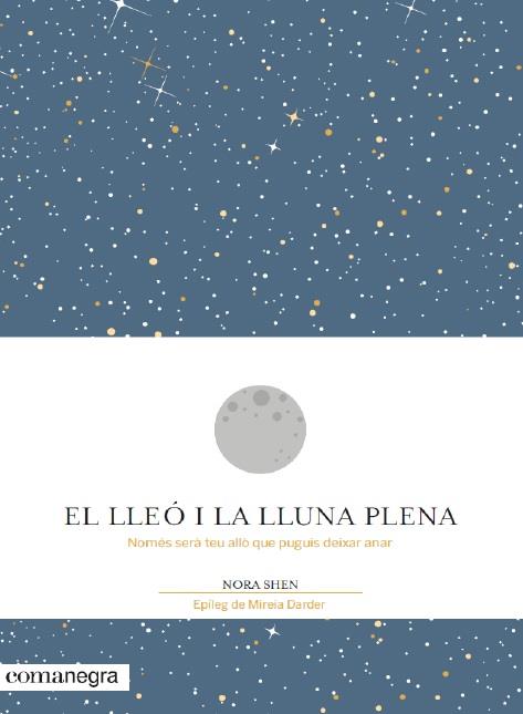 EL LLEÓ I LA LLUNA PLENA | 9788416605194 | SHEN, NORA | Llibreria La Font de Mimir - Llibreria online Barcelona - Comprar llibres català i castellà