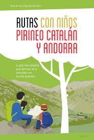 RUTAS CON NIÑOS EN EL PIRINEO CATALÁN Y ANDORRA | 9788415797326 | ARRAIZ GARCIA, NOEL/MONFORT PERIS, ÁGUEDA | Llibreria La Font de Mimir - Llibreria online Barcelona - Comprar llibres català i castellà