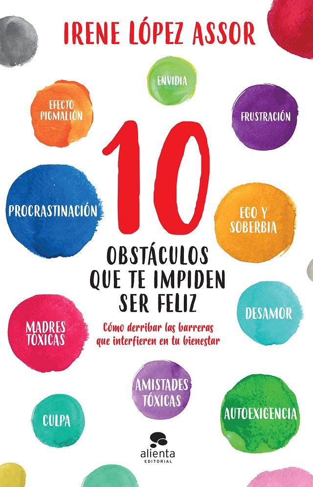 10 OBSTÁCULOS QUE TE IMPIDEN SER FELIZ | 9788413440569 | LÓPEZ ASSOR, IRENE | Llibreria La Font de Mimir - Llibreria online Barcelona - Comprar llibres català i castellà