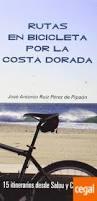 RUTAS EN BICICLETA POR LA COSTA DORADA | 9788461633807 | RUIZ PÉREZ DE PIPAÓN, JOSÉ ANTONIO | Llibreria La Font de Mimir - Llibreria online Barcelona - Comprar llibres català i castellà