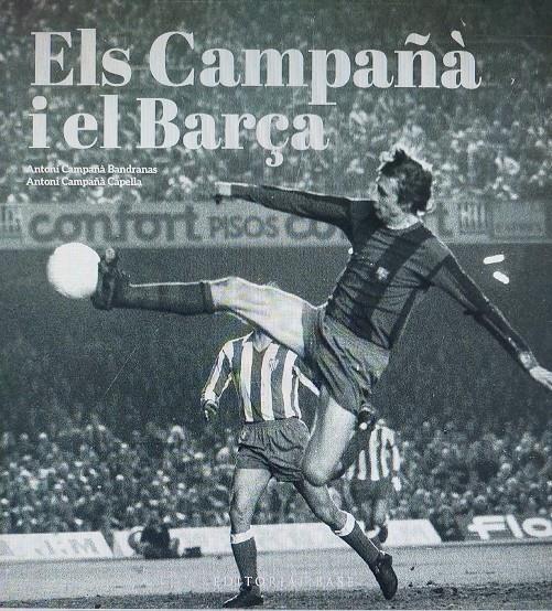 ELS CAMPAÑÀ I EL BARÇA. MÉS ENLLÀ DEL FUTBOL (1935-2007) | 9788419007988 | GONZÀLEZ VILALTA, ARNAU/MONNÉ CAMPAÑÁ, TONI | Llibreria La Font de Mimir - Llibreria online Barcelona - Comprar llibres català i castellà