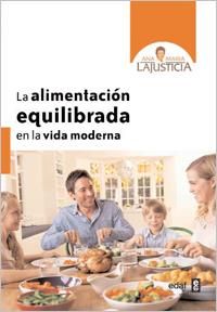 LA ALIMENTACIÓN EQUILIBRADA EN LA VIDA MODERNA | 9788441431058 | LAJUSTICIA BERGASA, ANA MARÍA | Llibreria La Font de Mimir - Llibreria online Barcelona - Comprar llibres català i castellà